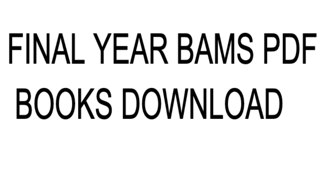Final Year BAMS PDF BOOKS Download Final Year BAMS PDF BOOKS Download
